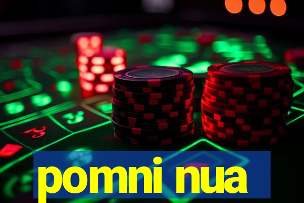 pomni nua